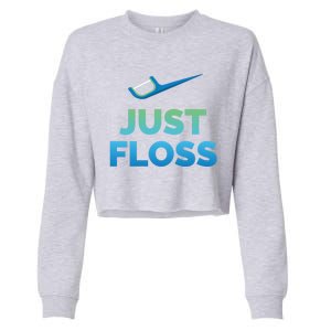 Funny Dentist Gift Just Floss Dental Assistant Hygienist Gift Cropped Pullover Crew