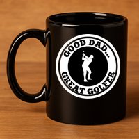 Father's Day Good Dad Great Golfer Gift For Dad 11oz C Handle Ceramic Mug