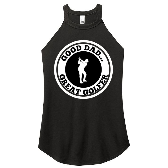 Father's Day Good Dad Great Golfer Gift For Dad Women's Perfect Tri Rocker Tank