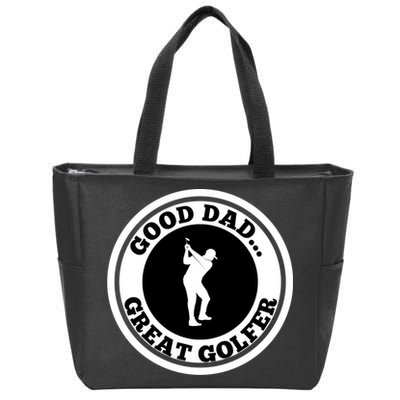 Father's Day Good Dad Great Golfer Gift For Dad Zip Tote Bag