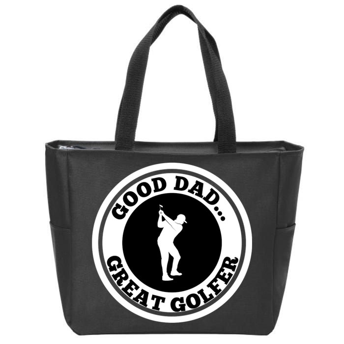 Father's Day Good Dad Great Golfer Gift For Dad Zip Tote Bag