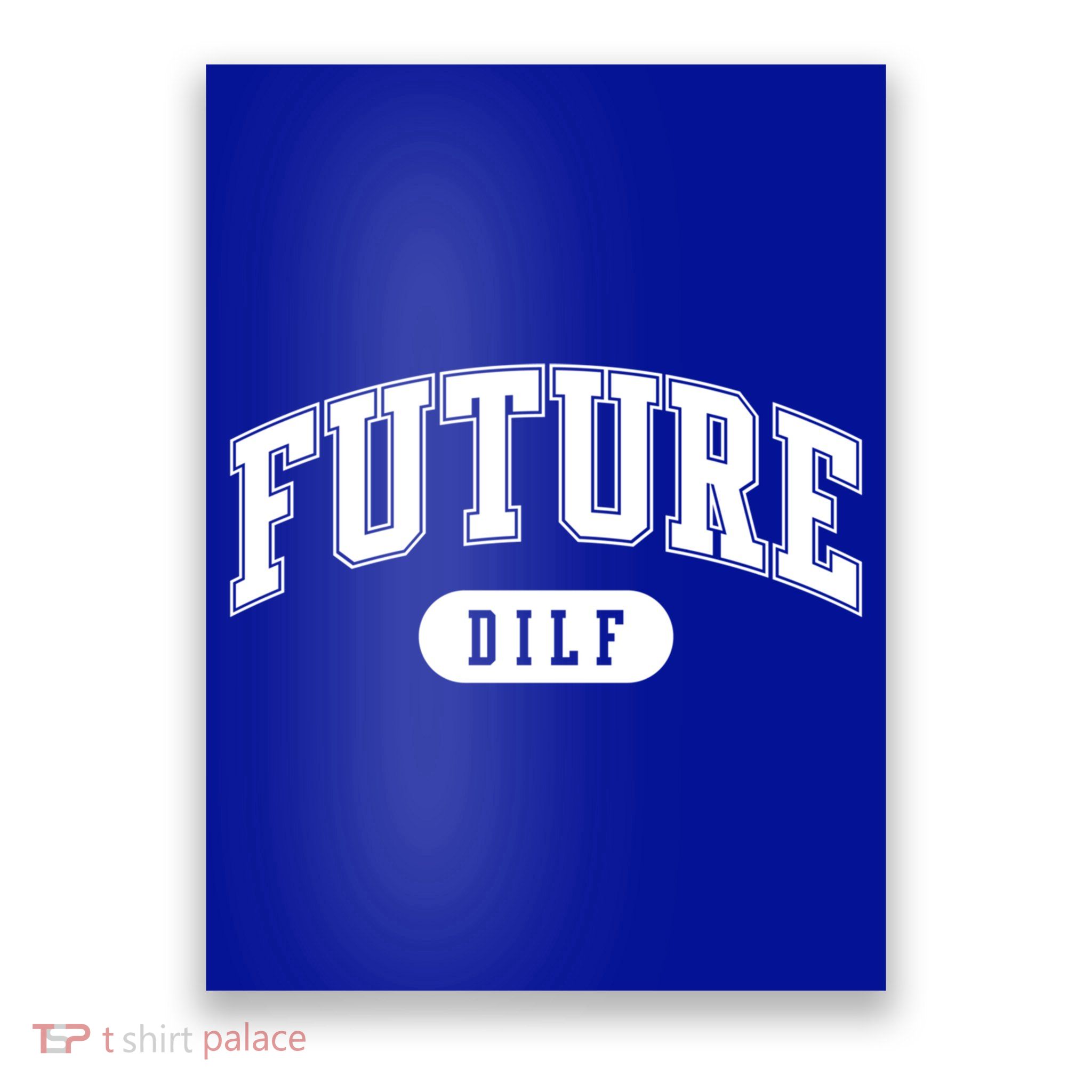 Future Dilf Gift I Love Dilfs Gift Poster