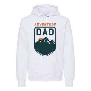 Fathers Day Gift For Dad Adventure Dad Premium Hoodie