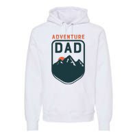 Fathers Day Gift For Dad Adventure Dad Premium Hoodie