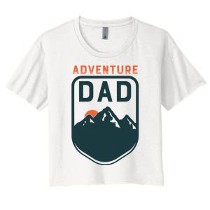 Fathers Day Gift For Dad Adventure Dad Women's Crop Top Tee