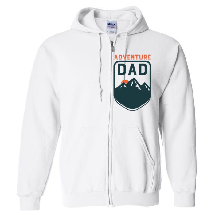 Fathers Day Gift For Dad Adventure Dad Full Zip Hoodie