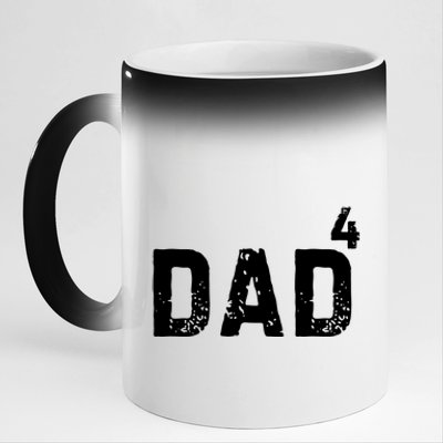 FatherS Day Gift Dad Of 4 Dad To The Fourth Power 11oz Black Color Changing Mug