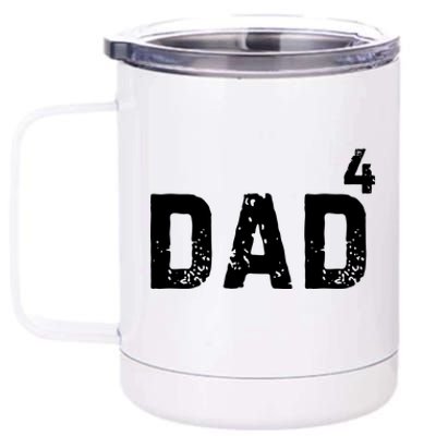 FatherS Day Gift Dad Of 4 Dad To The Fourth Power 12 oz Stainless Steel Tumbler Cup