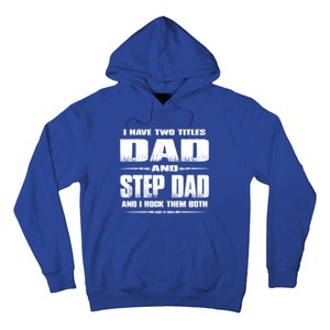 Fathers Day Gift Stepgiftdad I Have Two Titles Dad And Stepdad Gift Hoodie