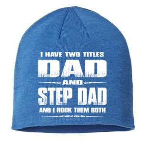 Fathers Day Gift Stepgiftdad I Have Two Titles Dad And Stepdad Gift Sustainable Beanie