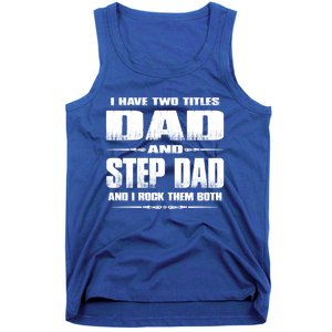 Fathers Day Gift Stepgiftdad I Have Two Titles Dad And Stepdad Gift Tank Top