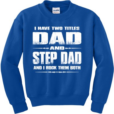 Fathers Day Gift Stepgiftdad I Have Two Titles Dad And Stepdad Gift Kids Sweatshirt