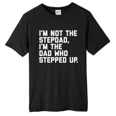 Father's Day Gift For Step Dad Who Stepped Up Cute Stepdad Gift Tall Fusion ChromaSoft Performance T-Shirt