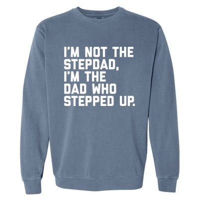 Father's Day Gift For Step Dad Who Stepped Up Cute Stepdad Gift Garment-Dyed Sweatshirt