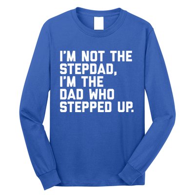 Father's Day Gift For Step Dad Who Stepped Up Cute Stepdad Gift Long Sleeve Shirt