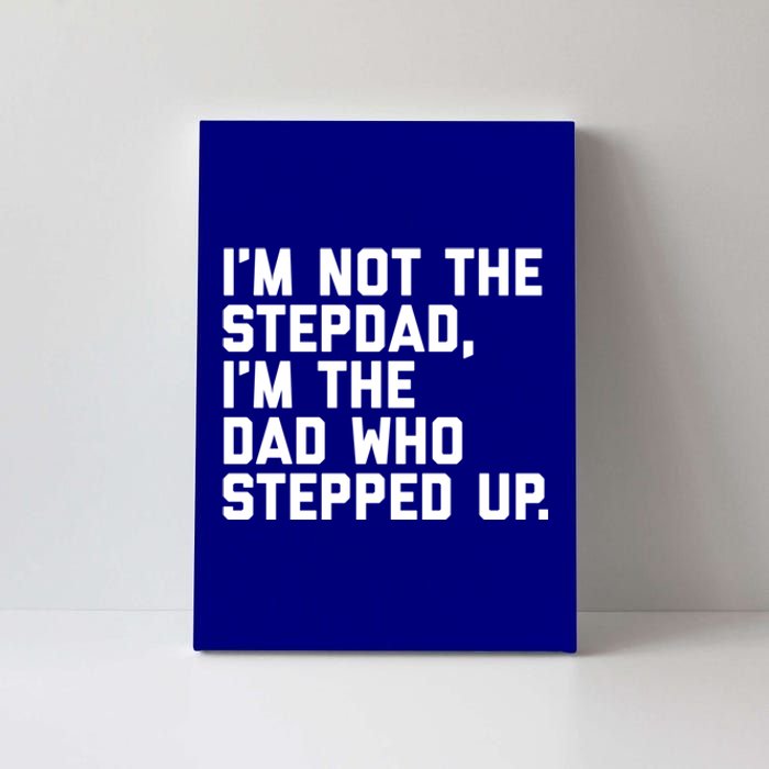 Father's Day Gift For Step Dad Who Stepped Up Cute Stepdad Gift Canvas