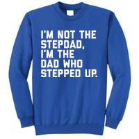 Father's Day Gift For Step Dad Who Stepped Up Cute Stepdad Gift Tall Sweatshirt