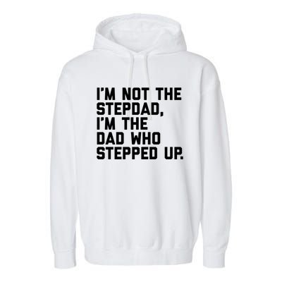 Father's Day Gift For Step Dad Who Stepped Up Cute Stepdad Gift Garment-Dyed Fleece Hoodie