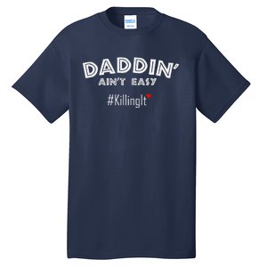 Fathers Day Gift From Wife Son Daughter Daddin Ain't Easy Tall T-Shirt