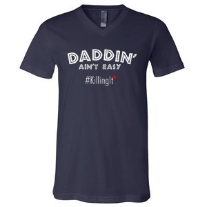 Fathers Day Gift From Wife Son Daughter Daddin Ain't Easy V-Neck T-Shirt