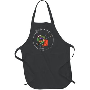 Funny Distressed Gardening ILl Be In My Office Garden Full-Length Apron With Pockets