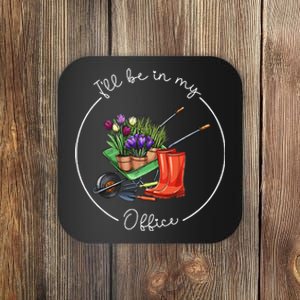 Funny Distressed Gardening ILl Be In My Office Garden Coaster