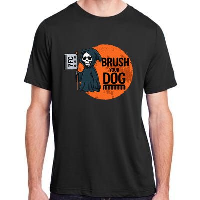 Funny Dog Groomer Brush Your Dog Grooming Reaper Halloween Adult ChromaSoft Performance T-Shirt