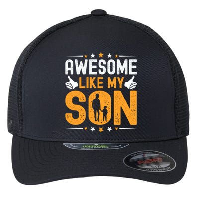 Fathers Day Greatest Best Dad Awesome Like My Son Gift Flexfit Unipanel Trucker Cap