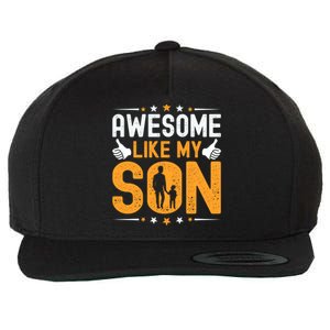 Fathers Day Greatest Best Dad Awesome Like My Son Gift Wool Snapback Cap