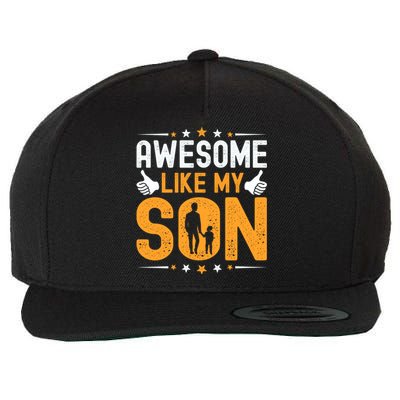 Fathers Day Greatest Best Dad Awesome Like My Son Gift Wool Snapback Cap