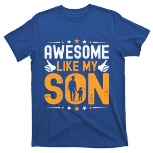 Fathers Day Greatest Best Dad Awesome Like My Son Gift T-Shirt