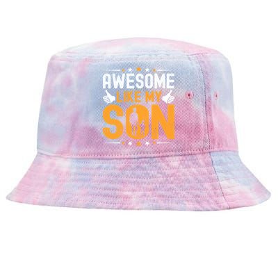 Fathers Day Greatest Best Dad Awesome Like My Son Gift Tie-Dyed Bucket Hat