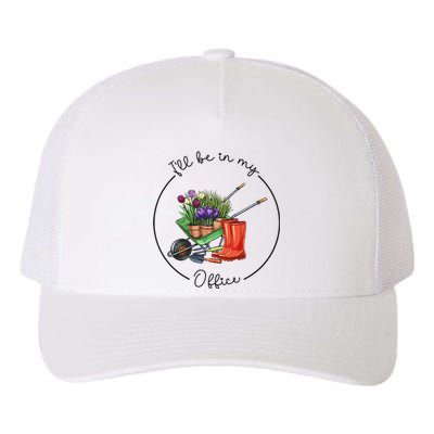 Funny Distressed Gardening I'll Be in My Office Garden Yupoong Adult 5-Panel Trucker Hat