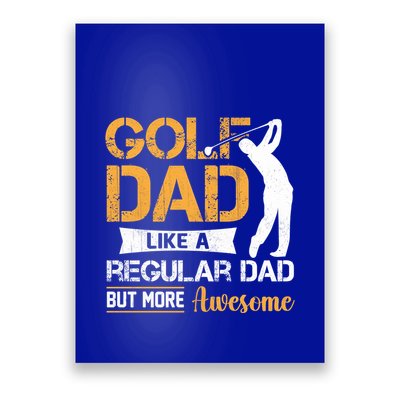 Father's Day Golf Dad Like A Regular Dad But More Awesome Gift For Dad Poster