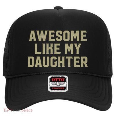 Fathers Day Gift From Daughter Awesome Like My Daughter High Crown Mesh Back Trucker Hat