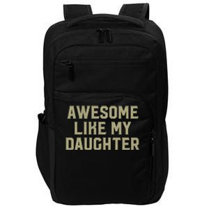 Fathers Day Gift From Daughter Awesome Like My Daughter Impact Tech Backpack