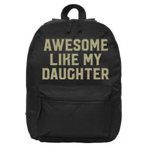 Fathers Day Gift From Daughter Awesome Like My Daughter 16 in Basic Backpack