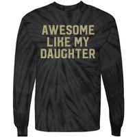 Fathers Day Gift From Daughter Awesome Like My Daughter Tie-Dye Long Sleeve Shirt