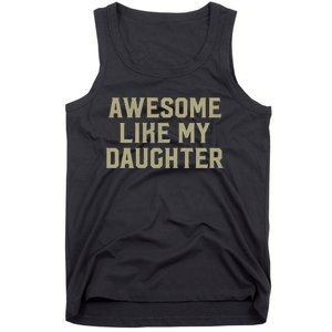 Fathers Day Gift From Daughter Awesome Like My Daughter Tank Top