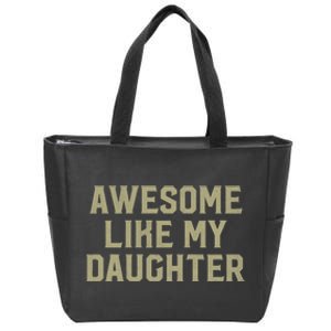 Fathers Day Gift From Daughter Awesome Like My Daughter Zip Tote Bag