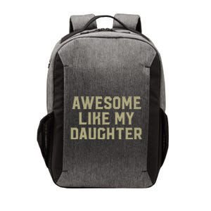 Fathers Day Gift From Daughter Awesome Like My Daughter Vector Backpack