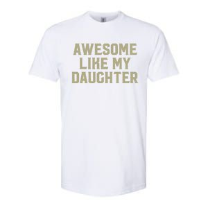 Fathers Day Gift From Daughter Awesome Like My Daughter Softstyle CVC T-Shirt