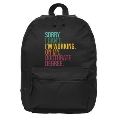 Funny Dissertation Gifts Sorry I CanT Working On Doctorate 16 in Basic Backpack