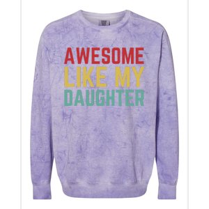 Fathers Day Gift From Daughter Wife Awesome Like My Daughter Colorblast Crewneck Sweatshirt