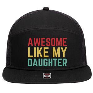 Fathers Day Gift From Daughter Wife Awesome Like My Daughter 7 Panel Mesh Trucker Snapback Hat