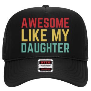 Fathers Day Gift From Daughter Wife Awesome Like My Daughter High Crown Mesh Back Trucker Hat