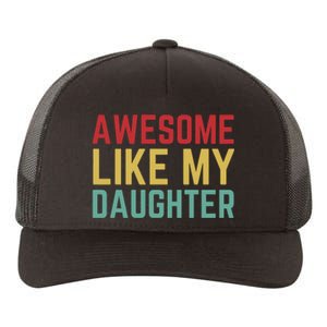 Fathers Day Gift From Daughter Wife Awesome Like My Daughter Yupoong Adult 5-Panel Trucker Hat