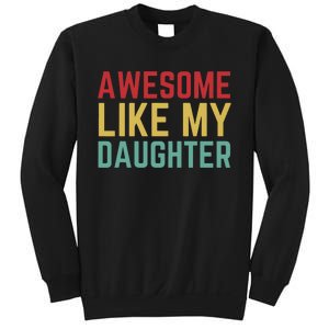 Fathers Day Gift From Daughter Wife Awesome Like My Daughter Sweatshirt