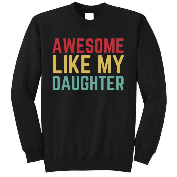 Fathers Day Gift From Daughter Wife Awesome Like My Daughter Sweatshirt