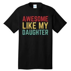 Fathers Day Gift From Daughter Wife Awesome Like My Daughter Tall T-Shirt